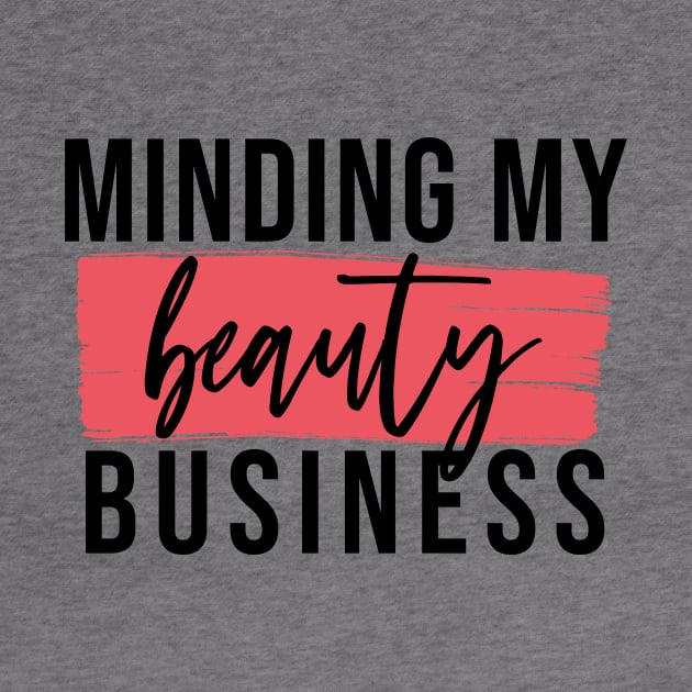 Minding My Beauty Business - Aesthetic Entrepreneur Boss by girlgetstarted